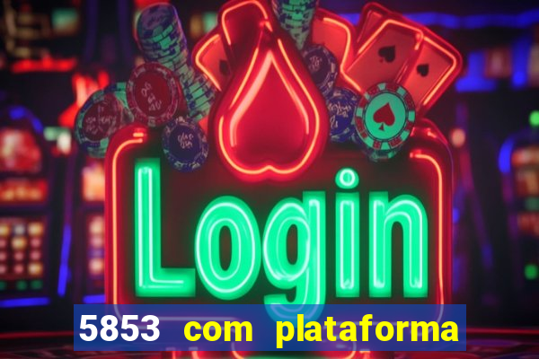 5853 com plataforma de jogos